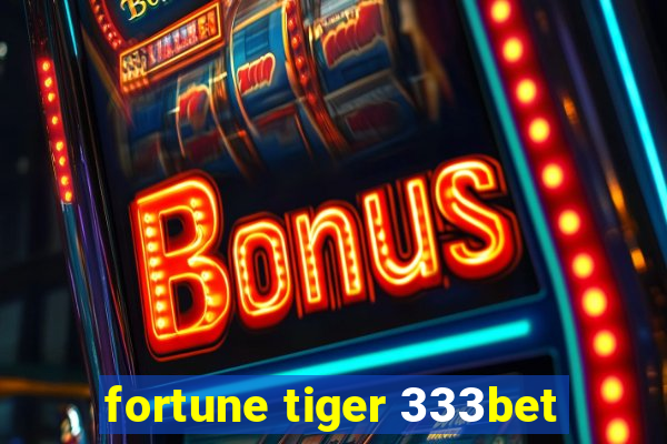 fortune tiger 333bet